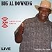Song I'm Raisin' Hell by Big Al Downing on Live at Xm Radio Washington D.C. at Amazon