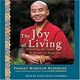 The Joy Of Living Unlocking The Secret And Science Of Happiness