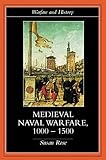 Medieval Naval Warfare 10001500 Warfare And History English Edition