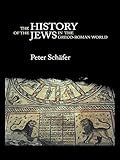 The History Of The Jews In The Grecoroman World The Jews Of Palestine From Alexander The Great To The Arab Conquest English Edition