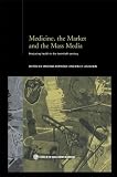 Medicine The Market And The Mass Media Producing Health In The Twentieth Century Routledge Studies In The Social History Of Medicine English Edition