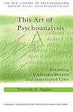 This Art Of Psychoanalysis Dreaming Undreamt Dreams And Interrupted Cries The New Library Of Psychoanalysis English Edition