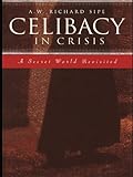 Celibacy In Crisis A Secret World Revisited English Edition