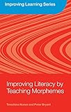 Improving Literacy By Teaching Morphemes Improving Learning English Edition