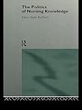 The Politics Of Nursing Knowledge English Edition