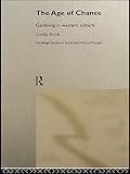 The Age Of Chance Gambling In Western Culture Routledge Studies In Social And Political Thought English Edition