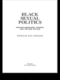 Black Sexual Politics African Americans Gender And The New Racism English Edition