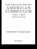 The Struggle For The American Curriculum 18931958 English Edition