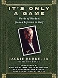 Its Only A Game Words Of Wisdom From A Lifetime In Golf English Edition
