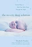 The Nocry Sleep Solution Gentle Ways To Help Your Baby Sleep Through The Night Foreword By William Sears Md English Edition