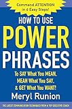 How To Use Power Phrases To Say What You Mean Mean What You Say Get What You Want English Edition