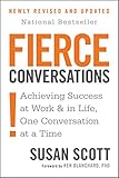 Fierce Conversations Achieving Success At Work And In Life One Conversation At A Time