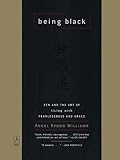 Being Black Zen And The Art Of Living With Fearlessness And Grace Compass