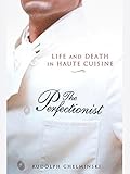 The Perfectionist Life And Death In Haute Cuisine English Edition