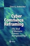 Cyber Commerce Reframing The End Of Business Process Reengineering
