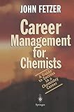 Career Management For Chemists A Guide To Success In A Chemistry Career English Edition