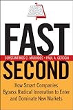 Fast Second How Smart Companies Bypass Radical Innovation To Enter And Dominate New Markets Jb Us Nonfranchise Leadership Book 326 English Edition