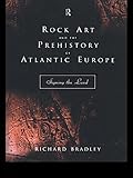 Rock Art And The Prehistory Of Atlantic Europe Signing The Land English Edition