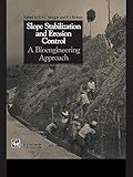 Slope Stabilization And Erosion Control A Bioengineering Approach English Edition