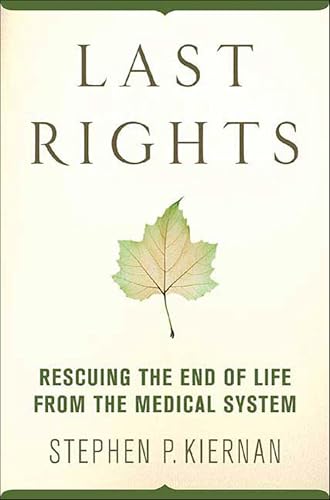 Last Rights:Rescuing the End...f Life from the Medical System