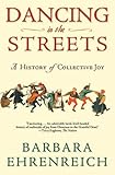 Dancing In The Streets A History Of Collective Joy English Edition