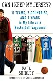 Can I Keep My Jersey 11 Teams 5 Countries And 4 Years In My Life As A Basketball Vagabond English Edition