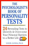 The Psychologists Book Of Personality Tests 24 Revealing Tests To Identify And Overcome Your Personal Barriers To A Better Life English Edition