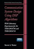 Communication System Design Using Dsp Algorithms With Laboratory Experiments For The Tms320c6701 And Tms320c6711 Information Technology Transmission Processing And Storage