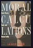 Moral Calculations Game Theory Logic And Human Frailty Lecture Notes In Computer Sci 1402 English Edition