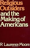 Religious Outsiders And The Making Of Americans English Edition