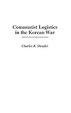 Communist Logistics In The Korean War Contributions In Military Studies Book 160 English Edition