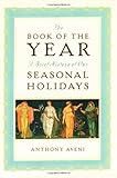 The Book Of The Year A Brief History Of Our Seasonal Holidays English Edition