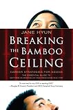 Breaking The Bamboo Ceiling Career Strategies For Asians English Edition