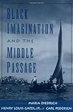 Black Imagination And The Middle Passage The Web Du Bois Institute Series English Edition