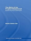 The Birth Of The Prophet Muhammad Devotional Piety In Sunni Islam Culture And Civilization In The Middle East