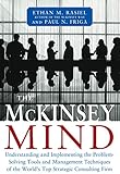 Mckinsey Mind Understanding And Implementing The Problemsolving Tools And Management Techniques Of The Worlds Top Strategic Consulting Firm English Edition