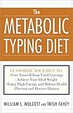 The Metabolic Typing Diet Customize Your Diet To Free Yourself From Food Cravings Achieve Your Ideal Weight Enjoy High Energy And Robust Health Prevent And Reverse Disease English Edition