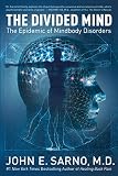 The Divided Mind The Epidemic Of Mindbody Disorders English Edition