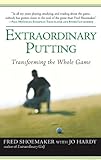 Extraordinary Putting Transforming The Whole Game English Edition