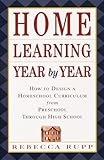 Home Learning Year By Year How To Design A Homeschool Curriculum From Preschool Through High School