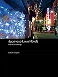Japanese Love Hotels A Cultural History Routledge Contemporary Japan Series Book 15 English Edition