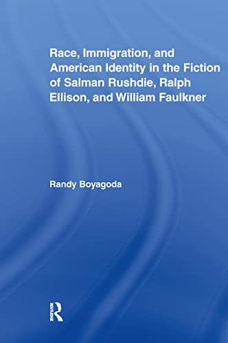Race, Immigration, and American Identity in the Fiction of Salman Rushdie, Ralph Ellison, and William Faulkner book cover