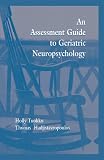 An Assessment Guide To Geriatric Neuropsychology English Edition