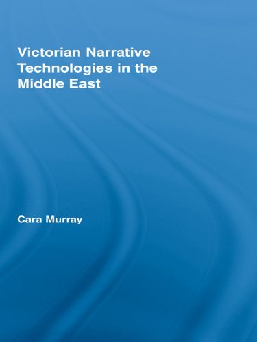 Victorian Narrative Technologies in the Middle East (By: Cara Murray) cover