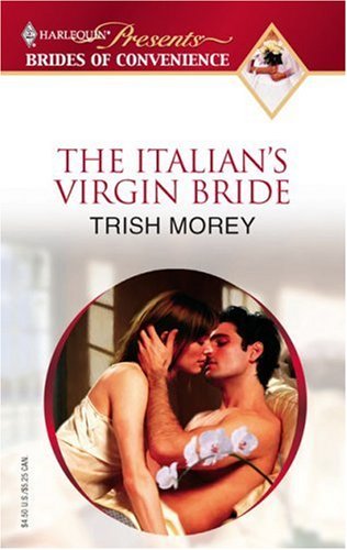 The Italian's Virgin Bride (By: Trish Morey) cover