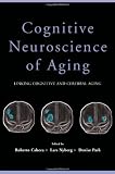 Cognitive Neuroscience Of Aging Linking Cognitive And Cerebral Aging English Edition