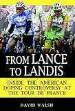 From Lance To Landis Inside The American Doping Controversy At The Tour De France English Edition