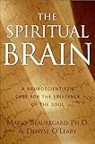 The Spiritual Brain A Neuroscientists Case For The Existence Of The Soul English Edition