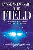 The Field The Quest For The Secret Force Of The Universe