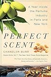 The Perfect Scent A Year Inside The Perfume Industry In Paris And New York English Edition